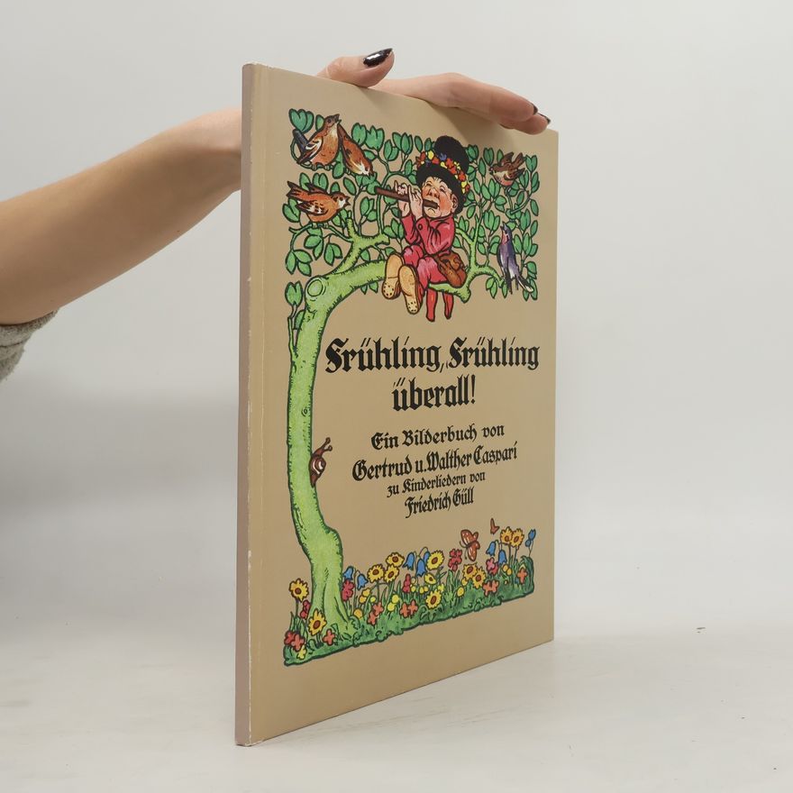 Gertrud Caspari Frühling, Frühling überall!
