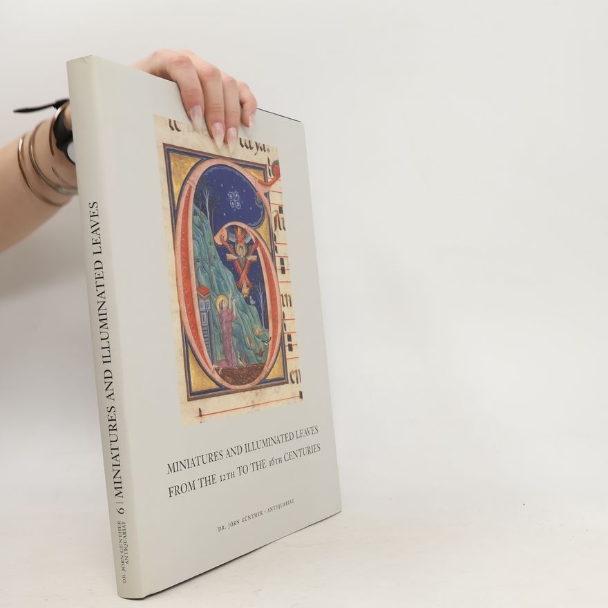 Jörn Günther Miniatures and Illuminated Leaves From the 12th to the 16th Centuries
