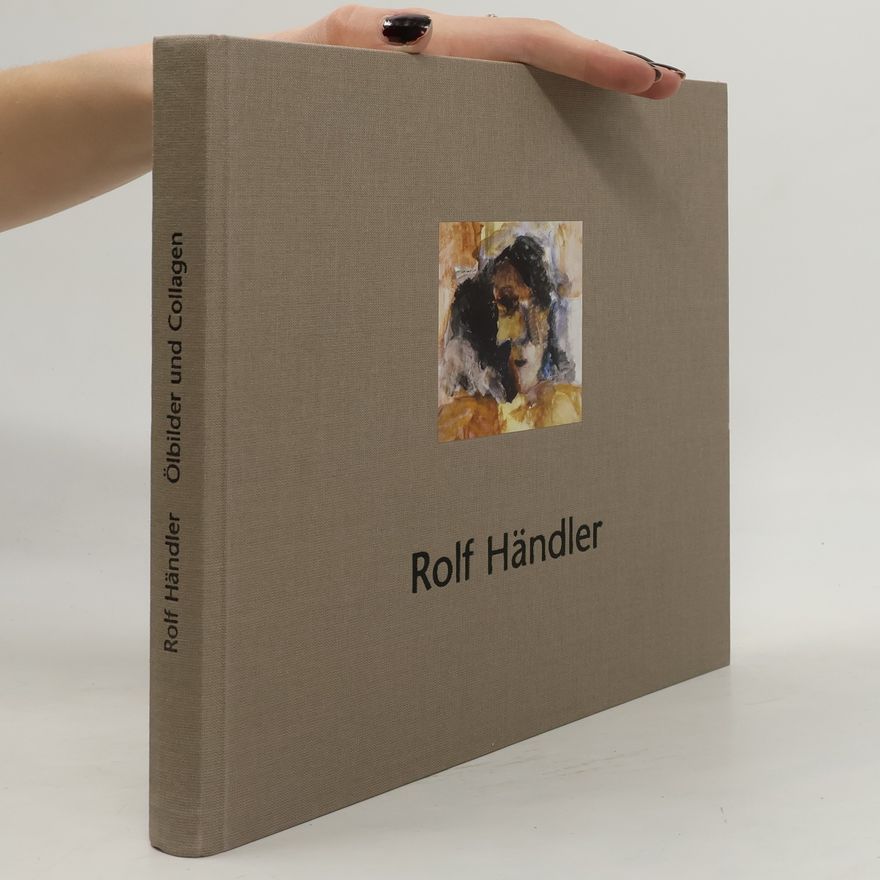 Rolf Händler Rolf Händler: Ölbilder und Collagen 1964-1997
