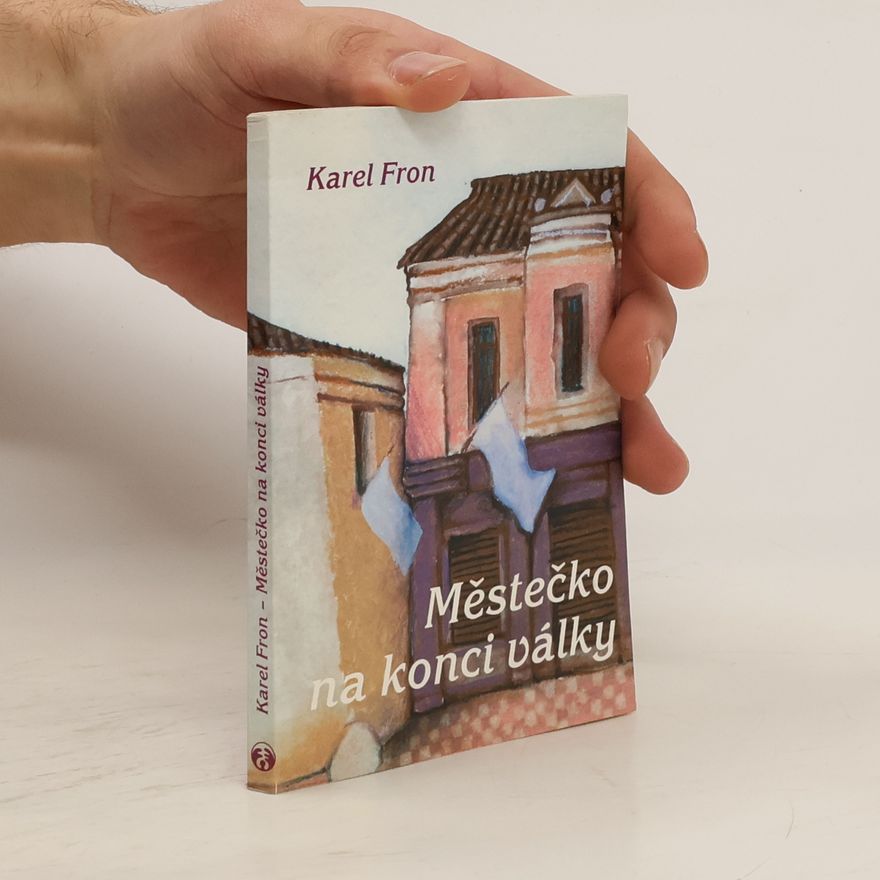 Karel Fron Městečko na konci války