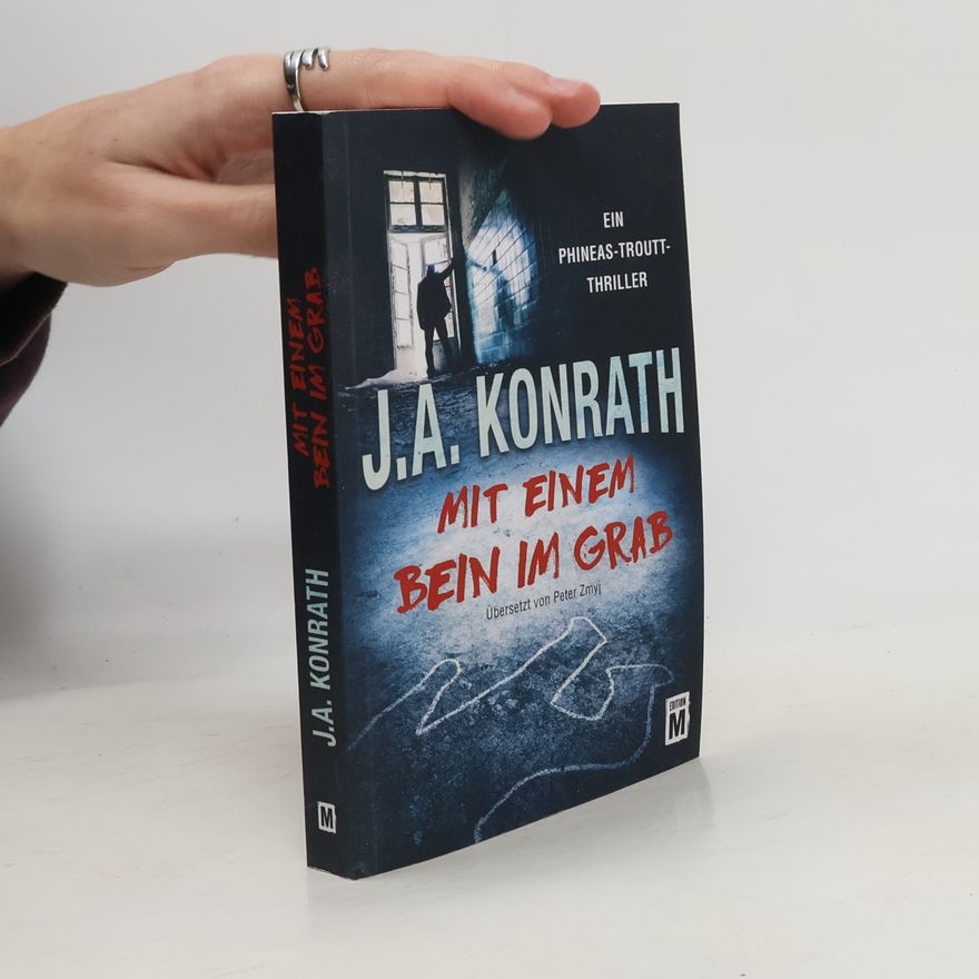 J. A. Konrath Mit einem Bein im Grab