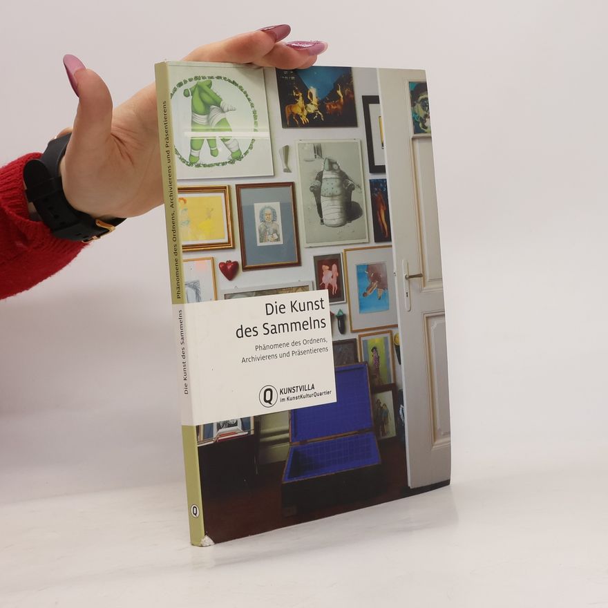 Matthias Strobel Schriftenreihe der Kunstvilla im KunstKulturQuartier - 2: Die Kunst des Sammelns