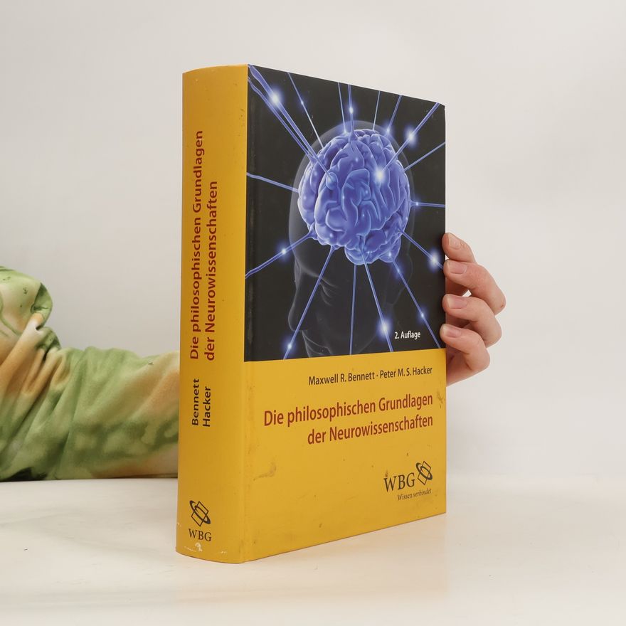 Maxwell R. Bennett Die philosophischen Grundlagen der Neurowissenschaften - 2. Auflage