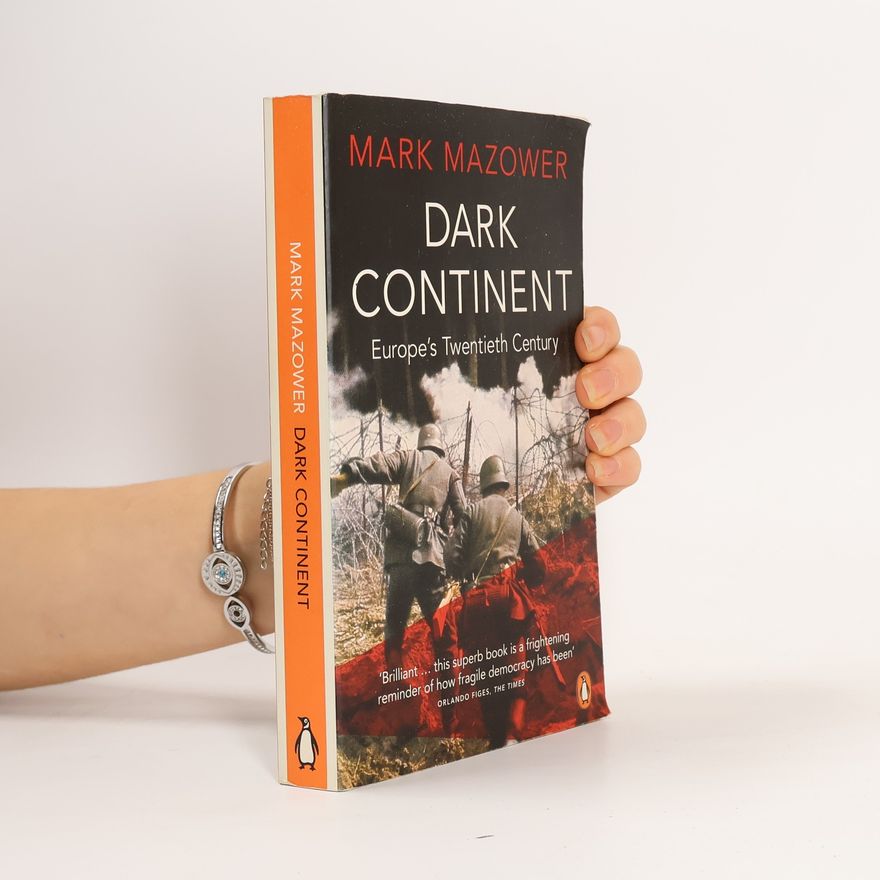 Mark Mazower Dark continent : Europe's twentieth century
