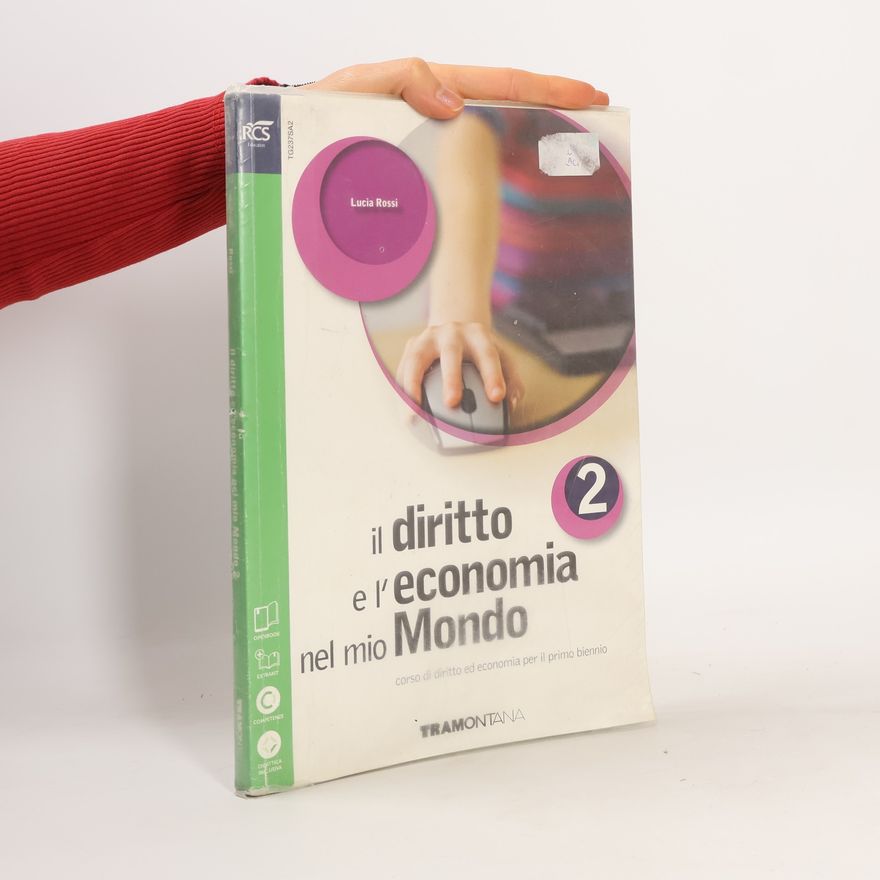 Lucia Rossi Il diritto e l'economia nel mio mondo. Per le scuole superiori. Con e-book. Con espansione online