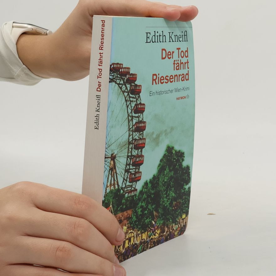Edith Kneifl Der Tod fährt Riesenrad : ein historischer Wien-Krimi