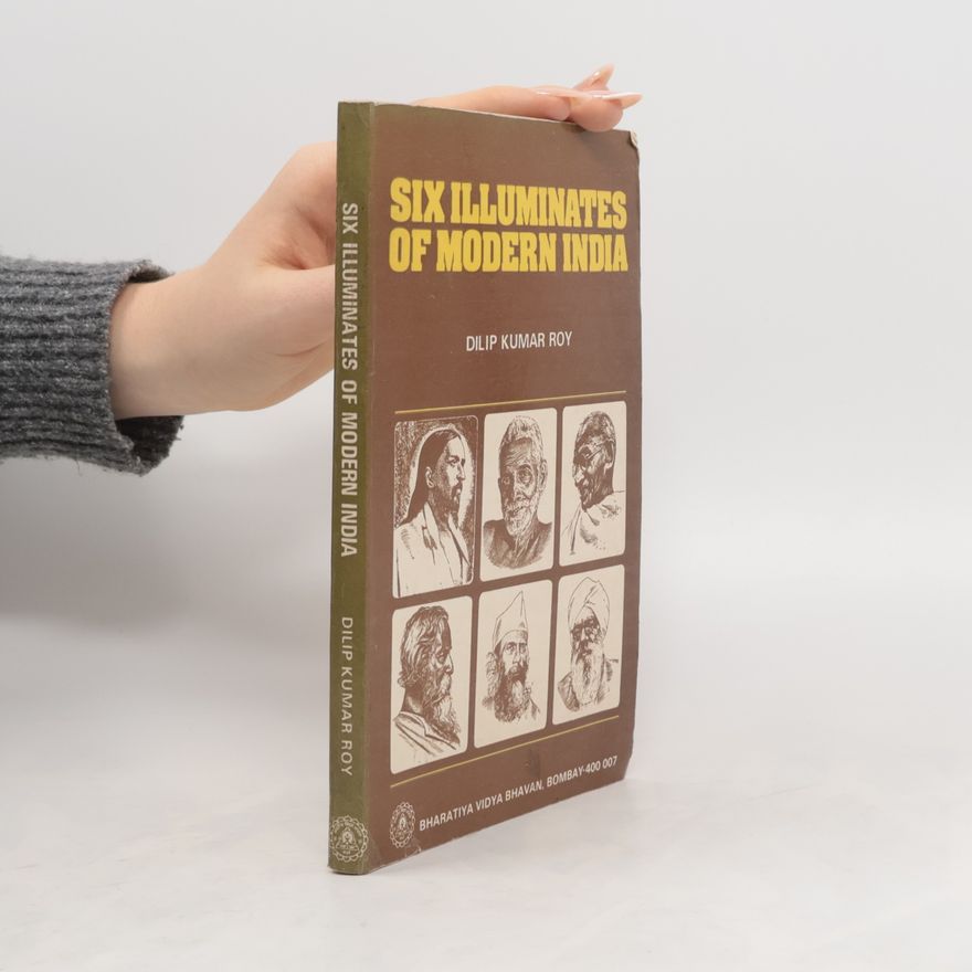 Dilip Kumar Roy Six Illuminates of Modern India
