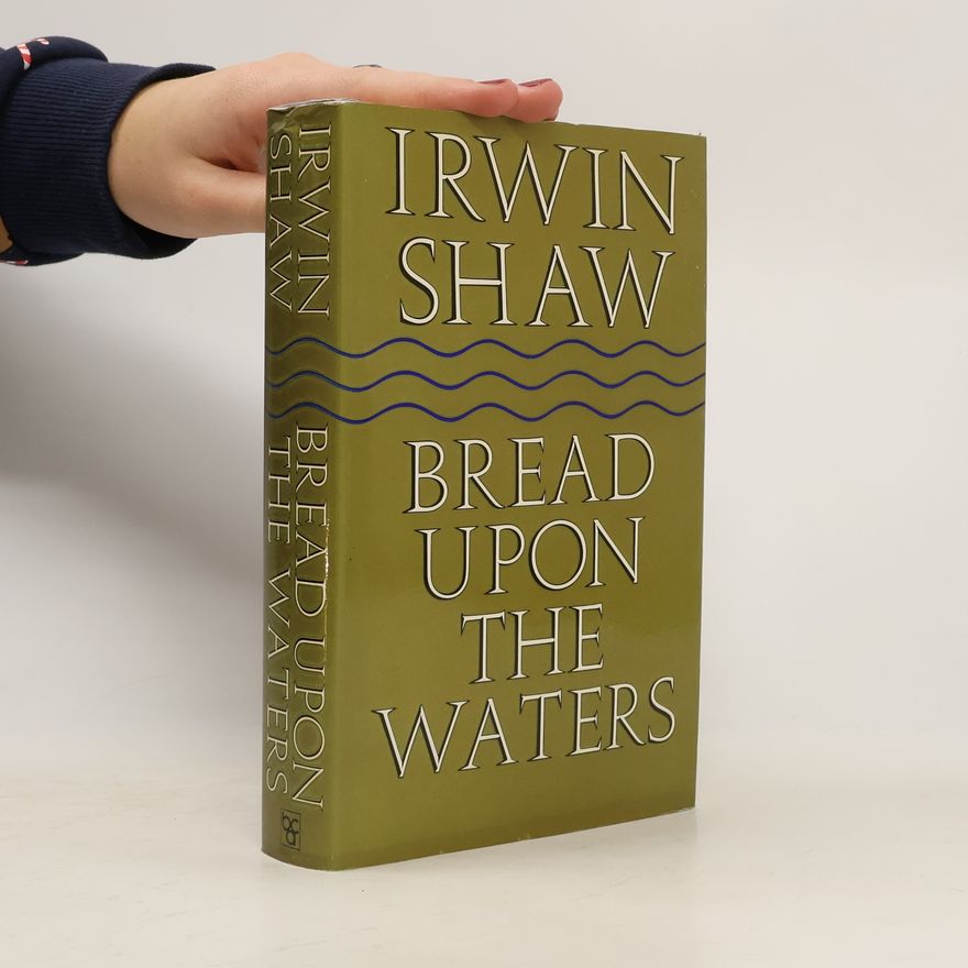 Irwin Shaw Bread Upon the Waters