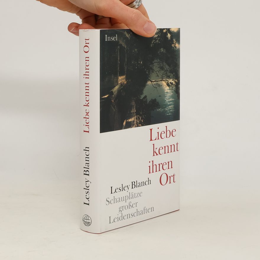Lesley Blanch Liebe kennt ihren Ort