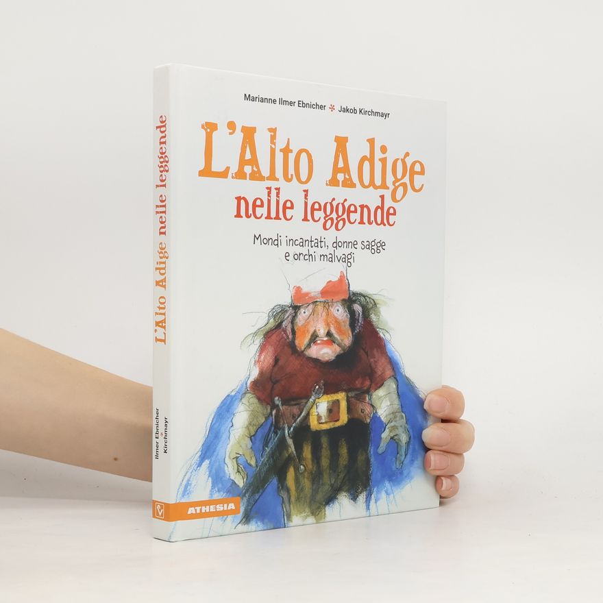 Marianne Ilmer Ebnicher L'Alto Adige nelle leggende