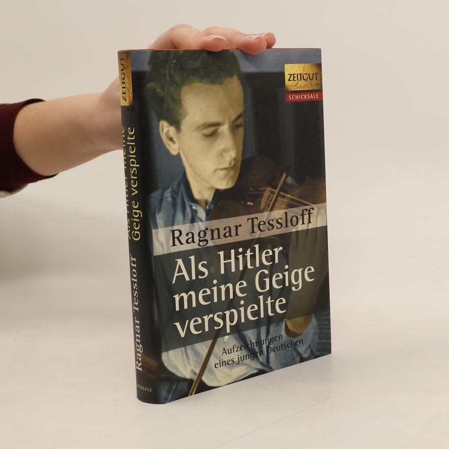 Ragnar Tessloff Als Hitler meine Geige verspielte