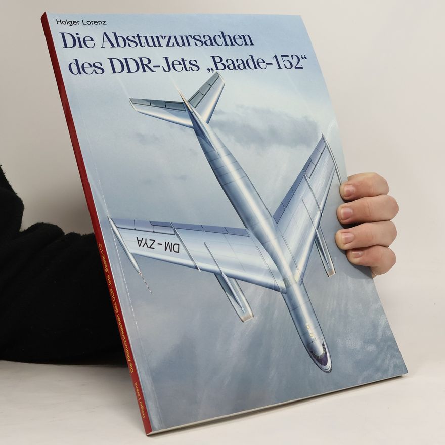 Holger Lorenz Die Absturzursachen des DDR-Jets "Baade-152"