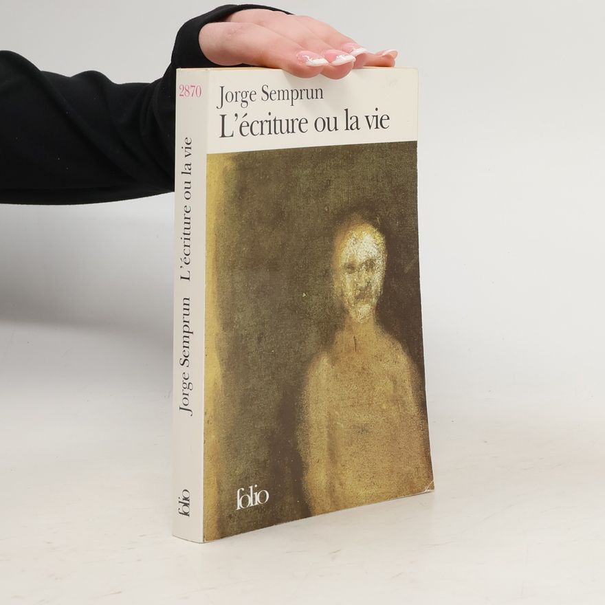 Jorge Semprún L'écriture ou la vie