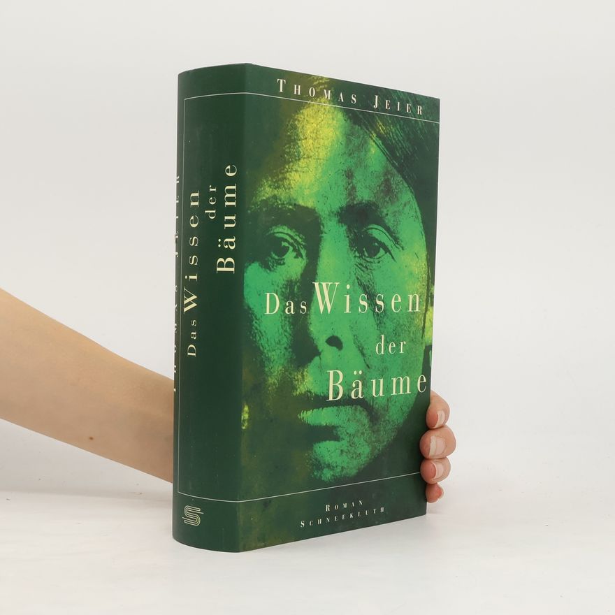 Thomas Jeier Das Wissen der Bäume
