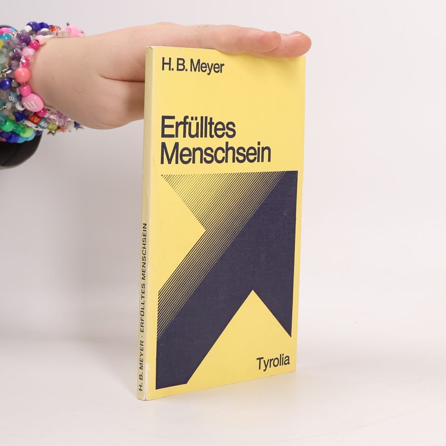 Hans Bernhard Meyer Erfülltes Menschsein