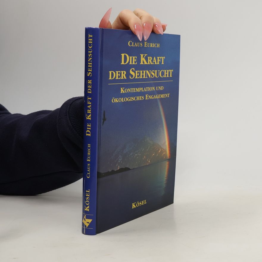 Claus Eurich Die Kraft der Sehnsucht