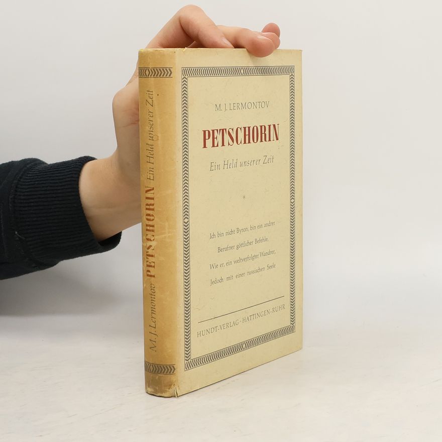 Mikhail Lermontov Petschorin. Ein Held unserer Zeit