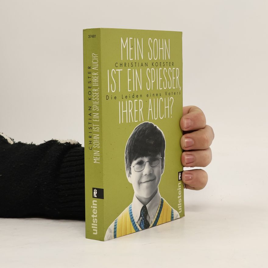 Christian Koester Mein Sohn ist ein Spiesser, Ihrer auch?