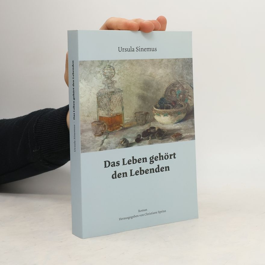 Ursula Sinemus Das Leben gehört den Lebenden