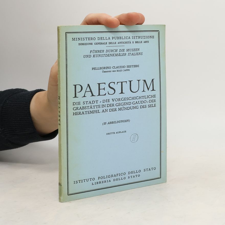 Pellegrino Claudio Sestieri Paestum. Die Stadt, der vorgeschichtlichen Grabstätte in der Gegend von Gaudo, dem Heratempel an der Mündung der Sele
