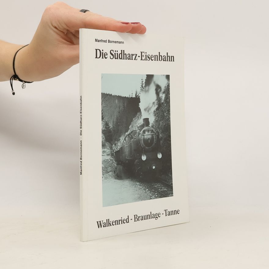 Manfred Bornemann Die Südharz-Eisenbahn
