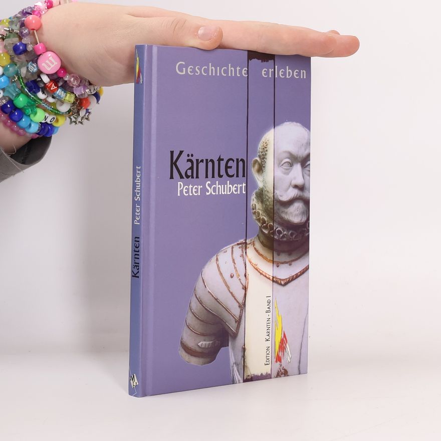 Peter Schubert Geschichte erleben: Kärnten