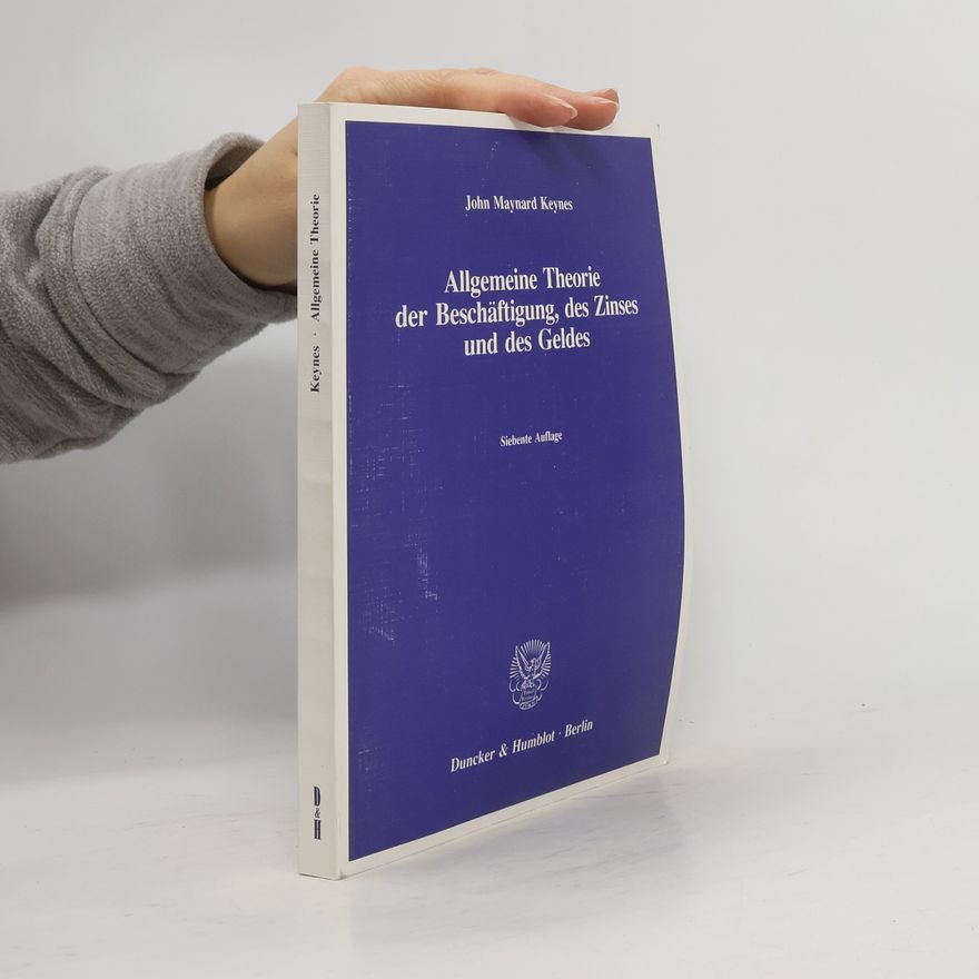 John Maynard Keynes Allgemeine Theorie der Beschäftigung, des Zinses und des Geldes