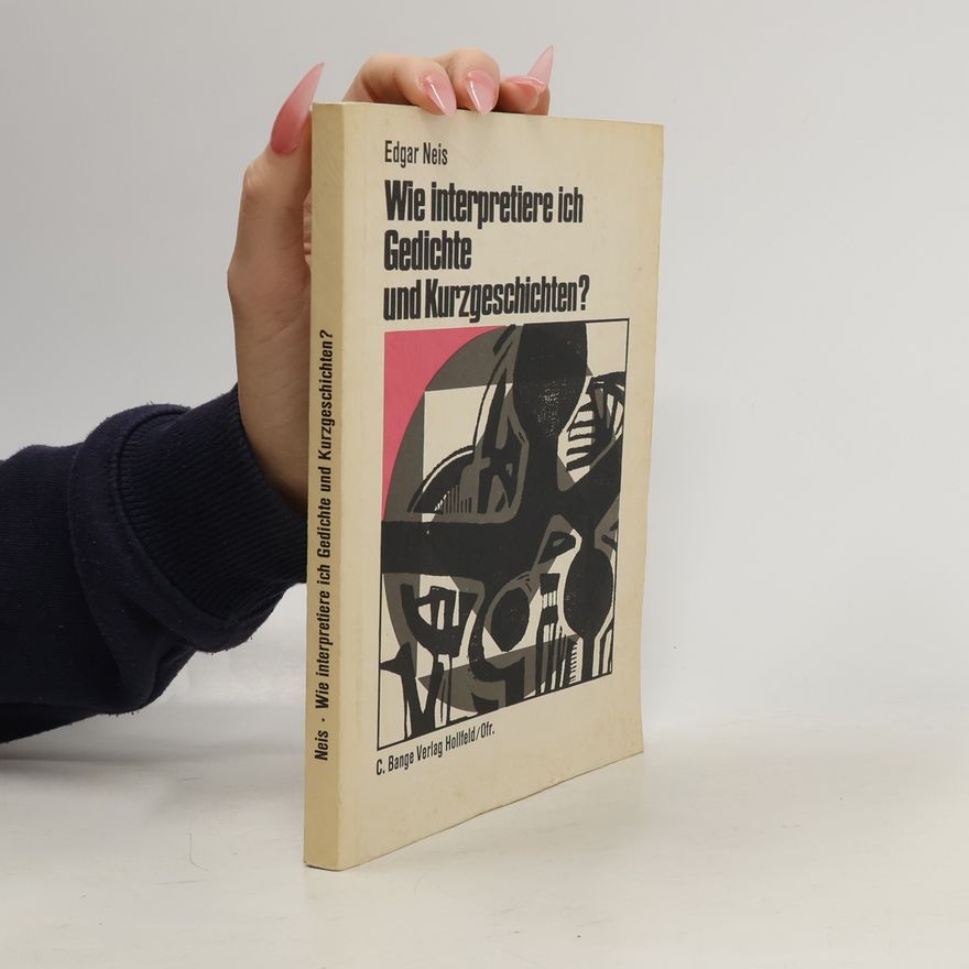 Edgar Neis Banges Aufsatzbücher: Wie interpretiere ich Gedichte und Kurzgeschichten?