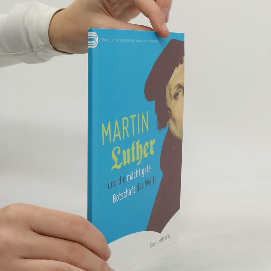 Autorenkollektiv Martin Luther und die mächtigste Botschaft der Welt