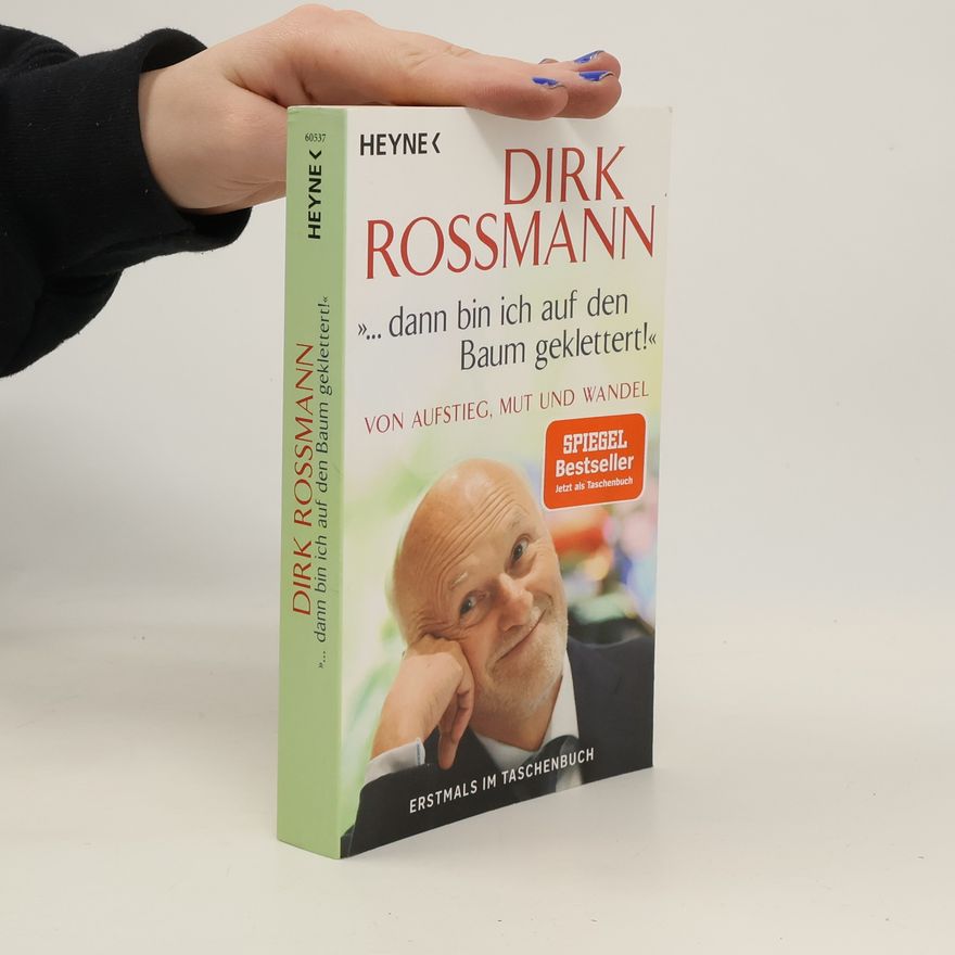 Dirk Rossmann "... dann bin ich auf den Baum geklettert!"