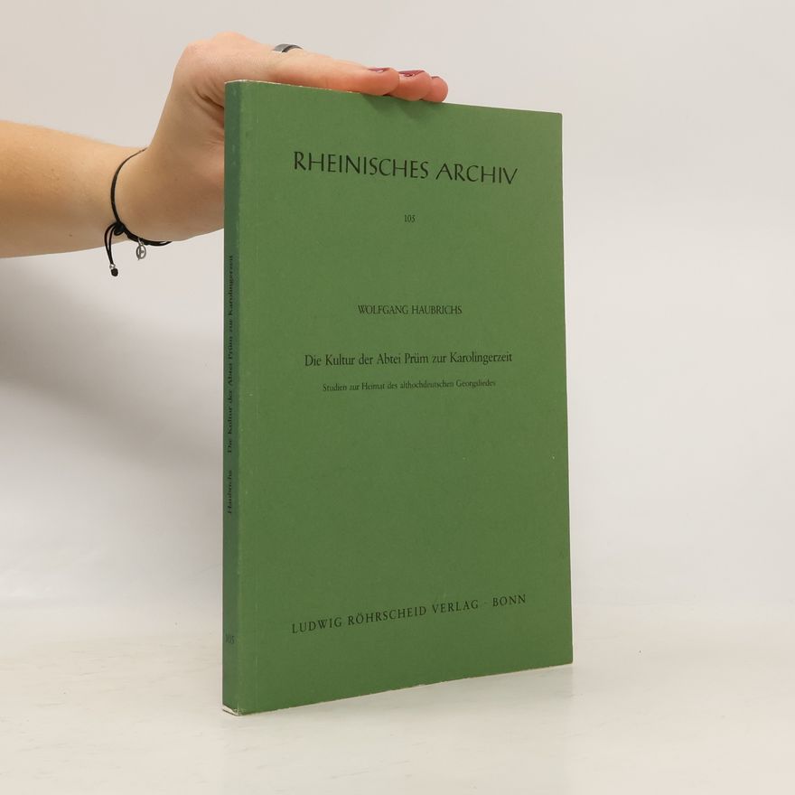 Wolfgang Haubrichs Rheinisches Archiv - 105: Die Kultur der Abtei Prüm zur Karolingerzeit
