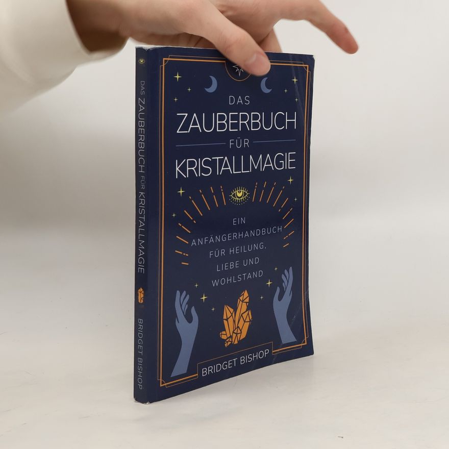 Bridget Bishop Zauberbücher für Anfänger - 2: Das Zauberbuch für Kristallmagie