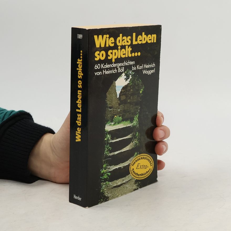 K. H. Waggerl Wie das Leben so spielt... : 60 Kalendergeschichten