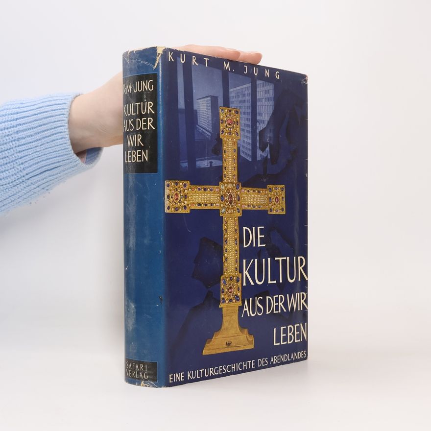 Kurt Jung Die Kultur aus der wir leben