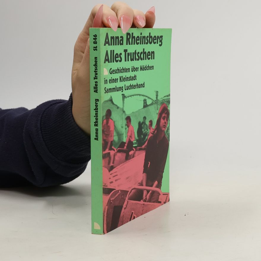 Anna Rheinsberg Alles Trutschen
