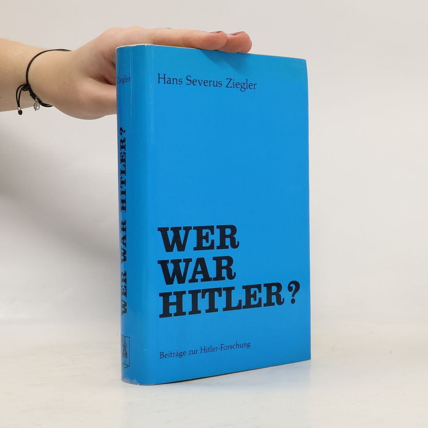 Hans Severus Ziegler Wer war Hitler?