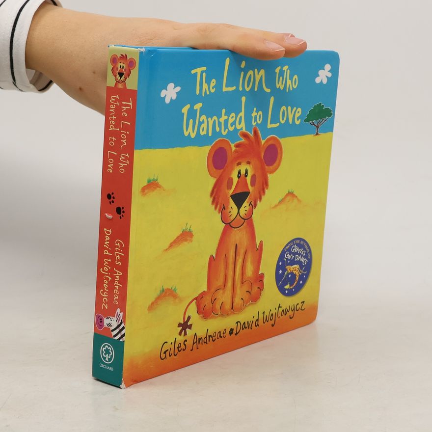 Giles Andreae The Lion Who Wanted To Love