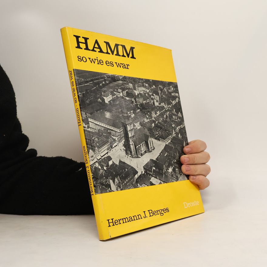 Hermann Josef Berges Städte – so wie sie waren: Hamm, so wie es war