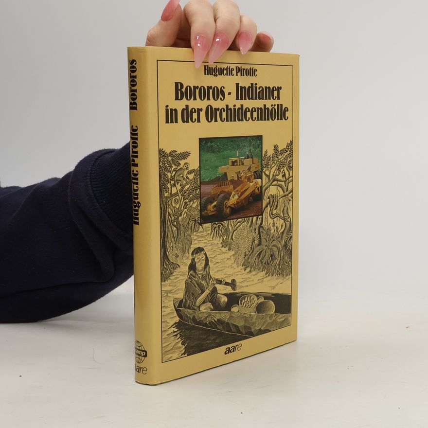 Huguette Pirotte Bororos, Indianer in der Orchideenhölle