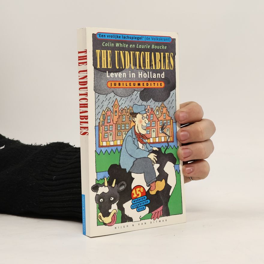 Laurie Boucke The Undutchables - Adventures in Holland: Jubileumeditie - 15e wederom uitgebreide druk