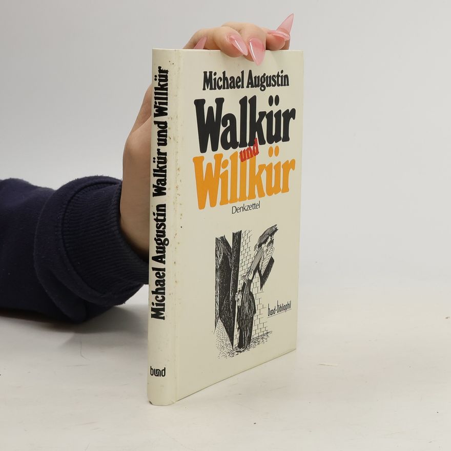 Michael Augustin Walkür und Willkür