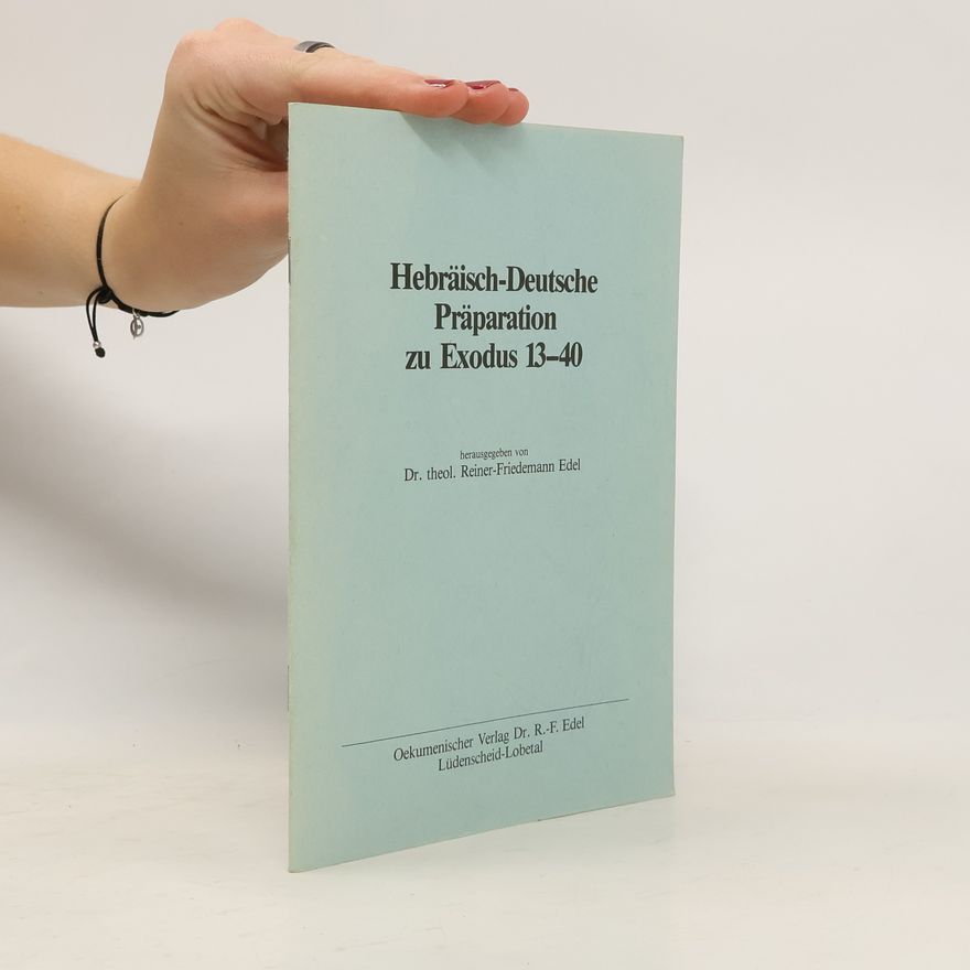Reiner-Friedemann Edel Hebräisch-Deutsche Präparation zu Exodus 13-40