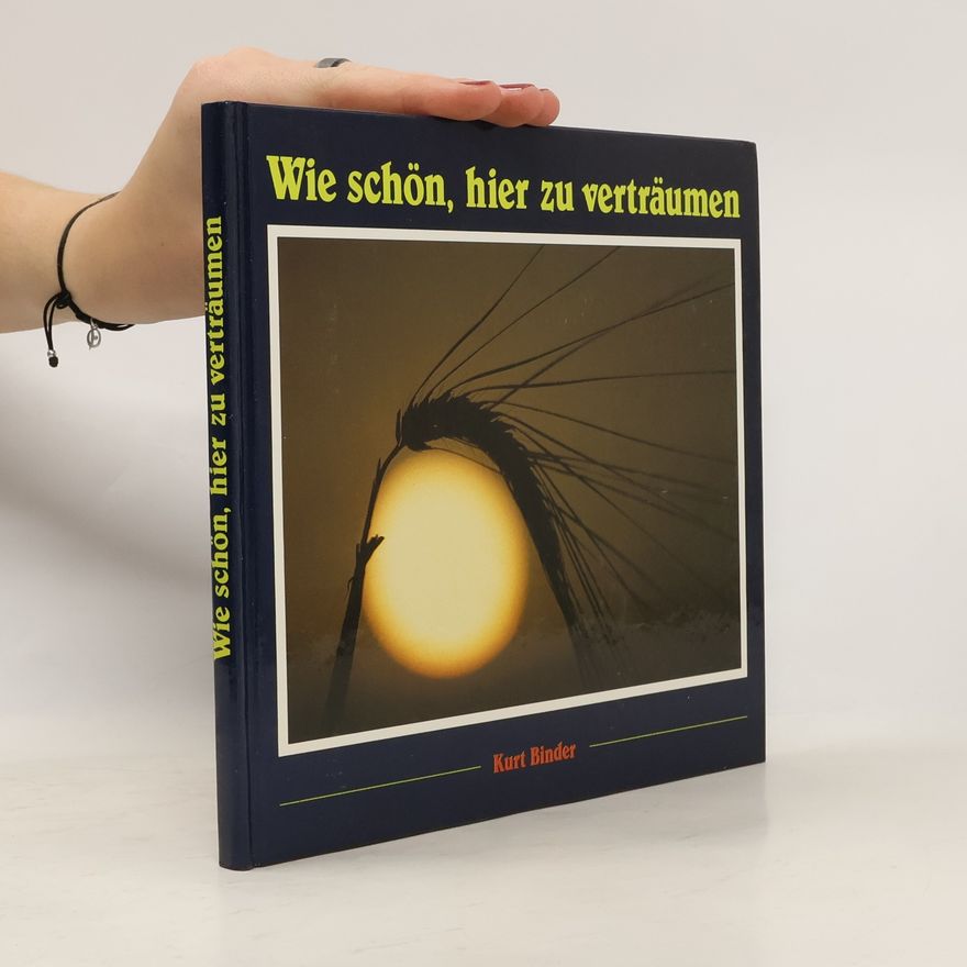 Kurt Binder Wie schön, hier zu verträumen