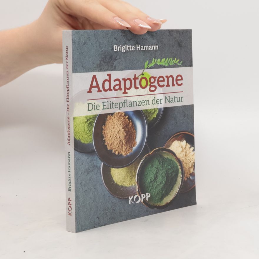 Brigitte Hamann Adaptogene – die Elitepflanzen der Natur