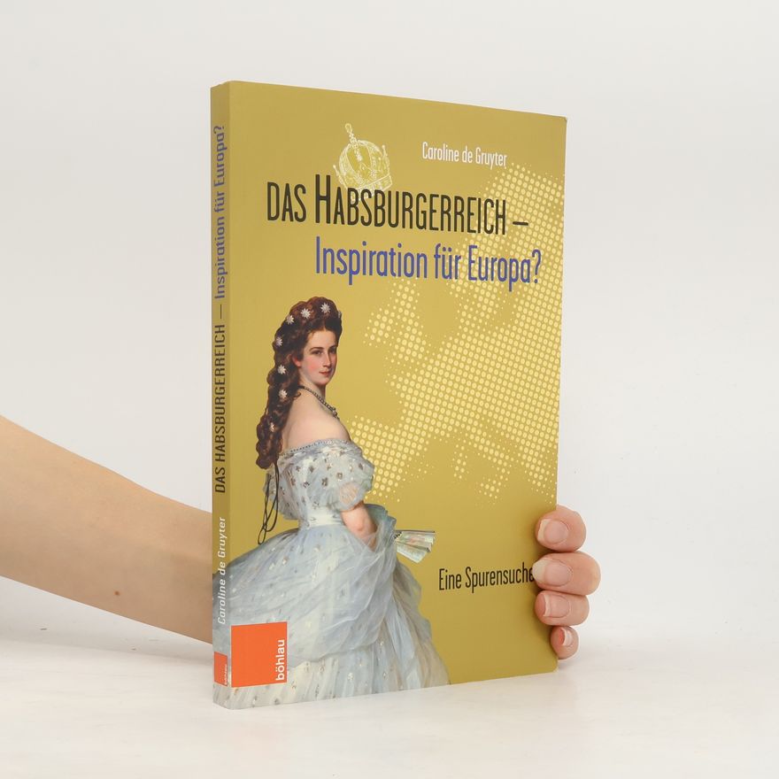 Caroline de Gruyter Das Habsburgerreich - Inspiration für Europa?