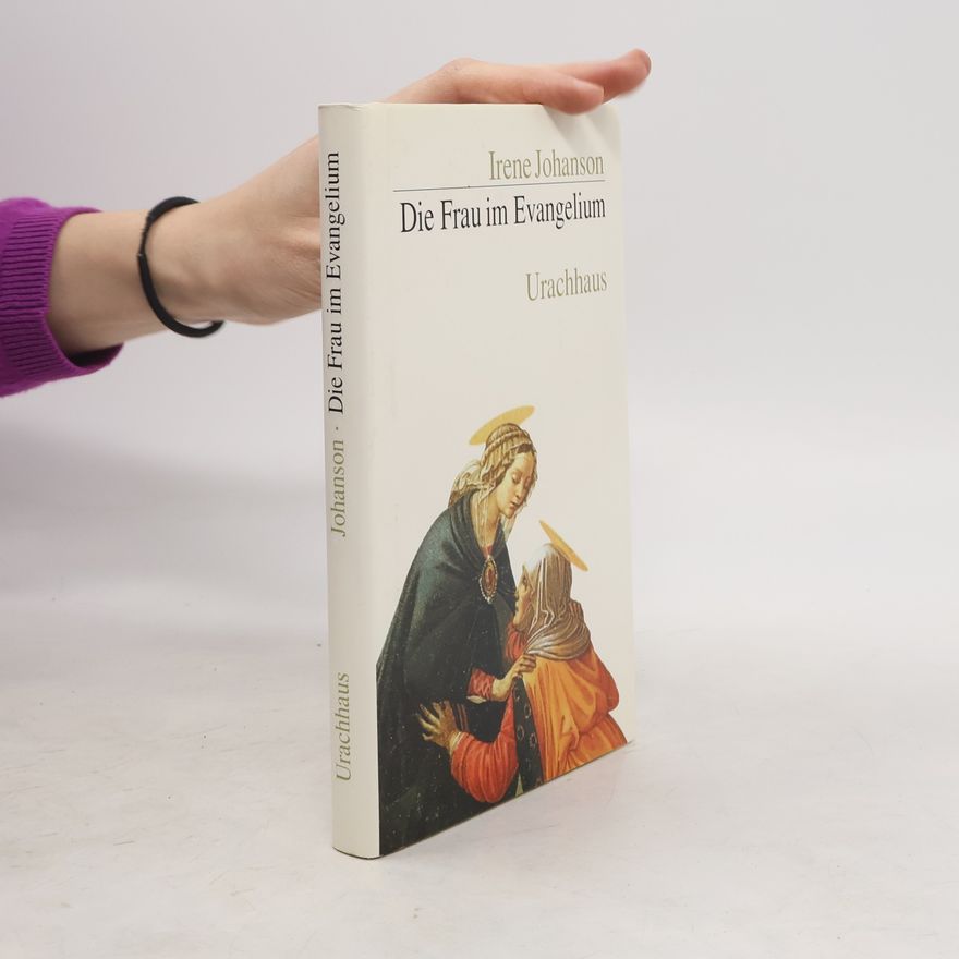 Irene Johanson Die Frau im Evangelium