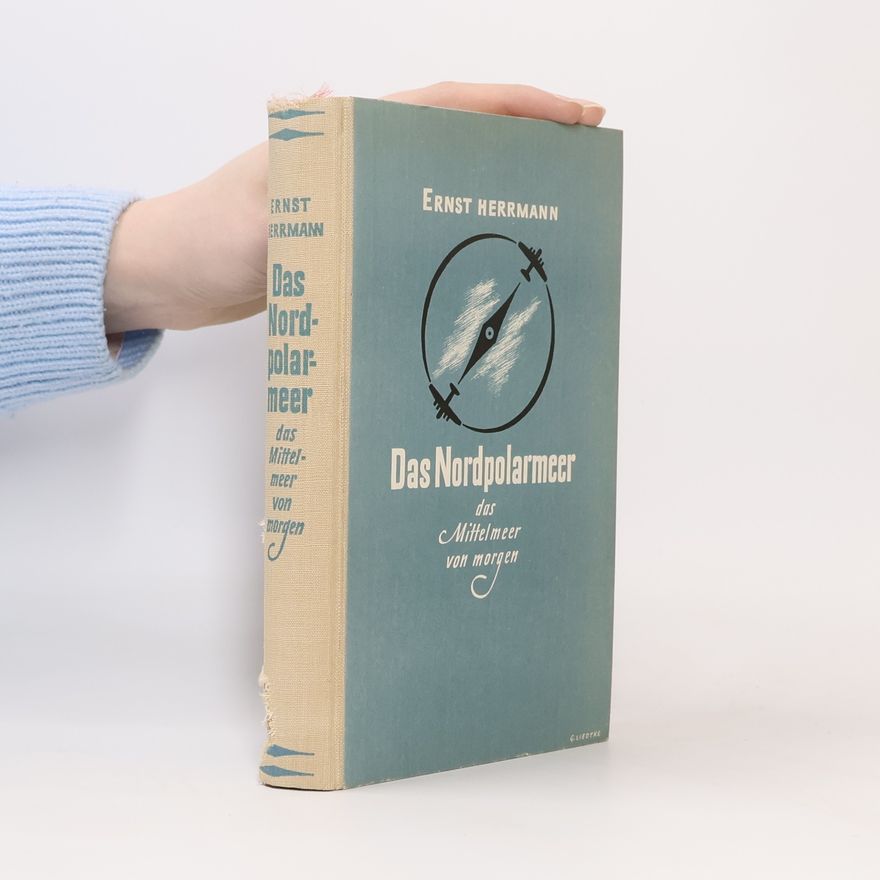 Ernst Herrmann Das Nordpolarmeer, das Mittelmeer von Morgen