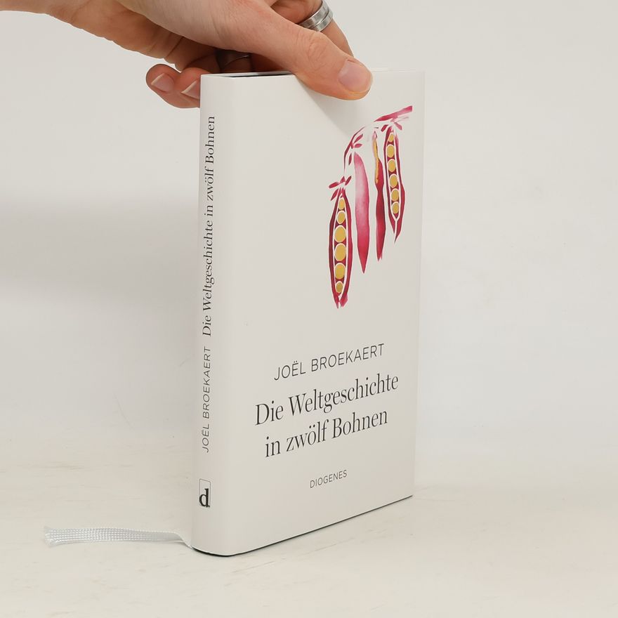 Joël Broekaert Die Weltgeschichte in zwölf Bohnen
