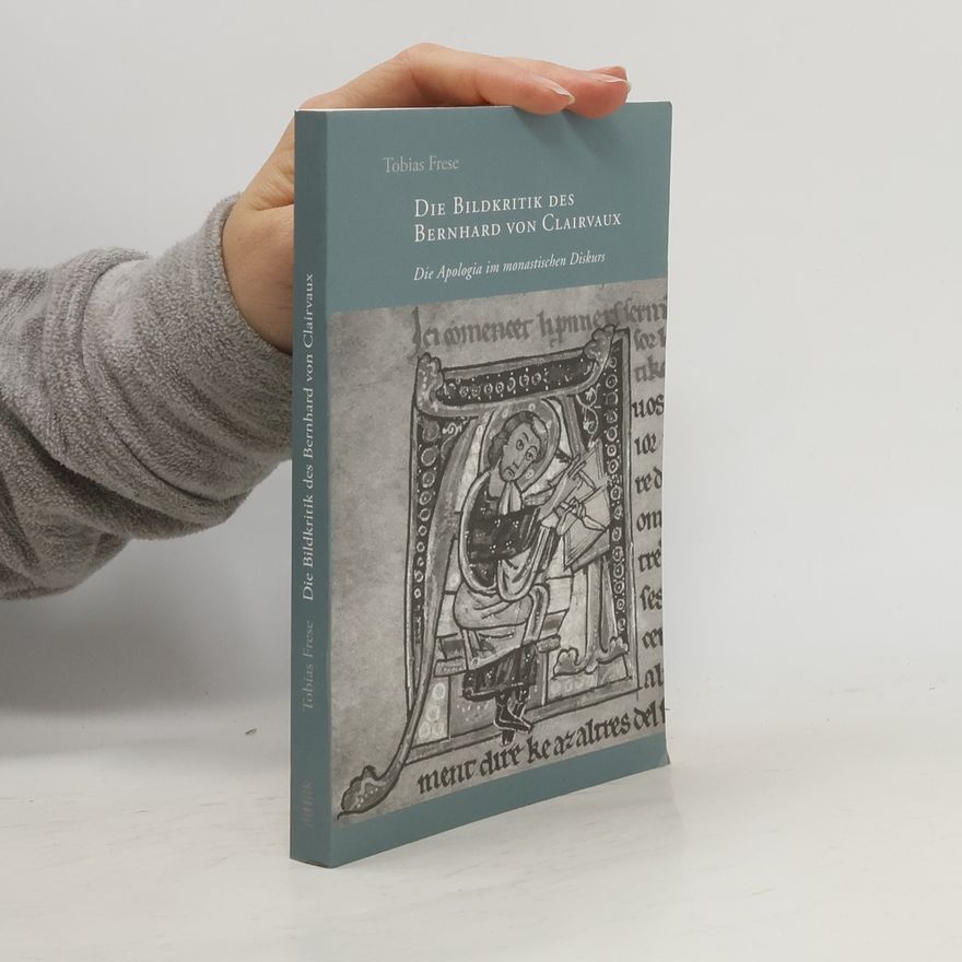 Tobias Frese Die Bildkritik des Bernhard von Clairvaux