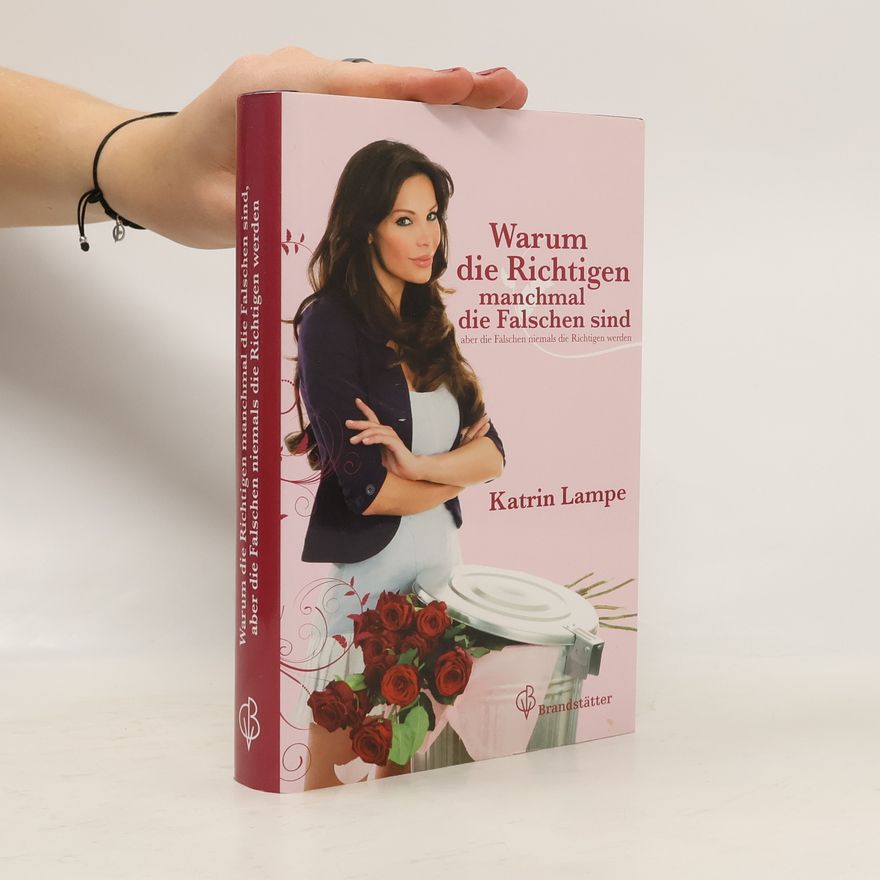 Katrin Lampe Warum die Richtigen manchmal die Falschen sind